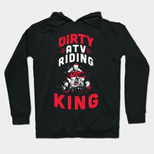 Dirty ATV riding KING / ATV lover gift idea / ATV riding present / Four Wheeler Dirt Bike Hoodie